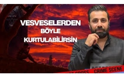 VESVESELERDEN BÖYLE KURTULABİLİRSİN