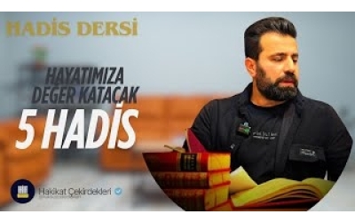 Hayatımıza Değer Katacak 5 Hadis
