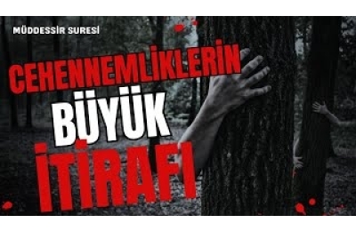 CEHENNEMLİKLERİN BÜYÜK İTİRAFI DERSİMİZ